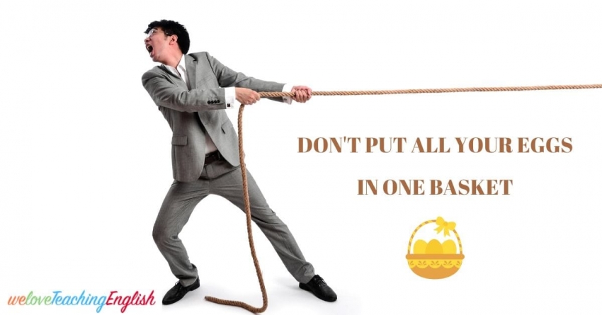 Idiom: Don&#039;t put all your eggs in one basket